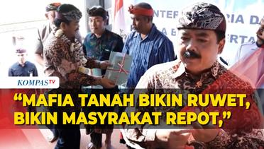 Cerita Menteri ATR Hadi Tjahjanto soal Mafia Tanah saat Bagikan Sertifikat Tanah di Bali