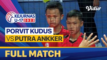 Full Match | 16 Besar - Putra: Porvit Kudus vs Putra Ankker | Kejurnas Bola Voli Antarklub U-17 2022