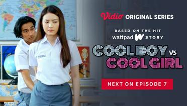 Cool Boy vs Cool Girl - Vidio Original Series | Next On Episode 7