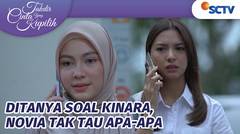 Ditanya Soal Kinara, Novia Tak Tau Apa-Apa | Takdir Cinta Yang Kupilih Episode 560