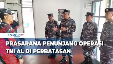 Prasarana Penunjang Operasi TNI AL Di Perbatasan Butuh Perhatian Pemerintah