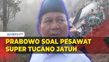 Tanggapan Prabowo Soal Pesawat Super Tucano Jatuh di Pasuruan