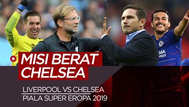 Misi Berat Chelsea dan Pembuktian Kiper Kedua Liverpool di Piala Super Eropa