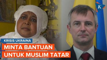 Dubes Ukraina untuk Indonesia Berharap Indonesia Memberikan Bantuan untuk Muslim Tatar
