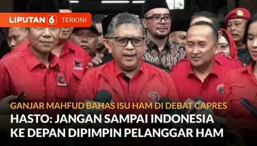Jelang Debat Capres, PDIP sebut Jangan Sampai Indonesia ke Depan Dipimpin Pelanggar HAM | Liputan 6