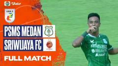 Full Match Liga 2 2022 PSMS Medan VS Sriwijaya FC | Liga 2 2022/2023