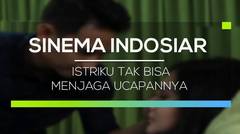 Sinema Indosiar - Istriku Tak Bisa Menjaga Ucapannya