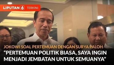 Jokowi soal Pertemuan dengan Surya Paloh: Pertemuan Politik Biasa | Liputan 6