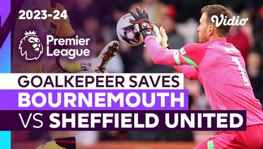 Aksi Penyelamatan Kiper | Bournemouth vs Sheffield United | Premier League 2023/24
