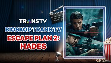 Bioskop Trans TV: Escape Plan 2: Hades
