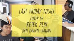 Katy Perry - Last Friday Night cover by Ketek Peri dan kawan-kawan