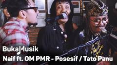 Naif feat OM PMR - Posesif/Tato atau Panu | BukaMusik