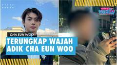 Terjawab Sudah, Ini Dia Foto Adik Cha Eun Woo yang Dibilang Lebih Ganteng dari Sang Kakak!