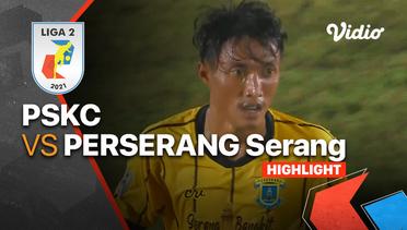 Highlight - PSKC 1 vs 2 Perserang Serang | Liga 2 2021/2022