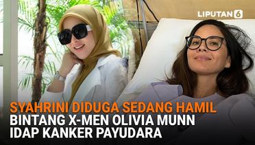 Syahrini Diduga Sedang Hamil, Bintang X-Men Olivia Munn Idap Kanker Payudara