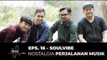 BRISIK with Akbarry Eps. 16 - Soulvibe LIVE & Cerita Tentang Industri Musik