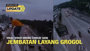 Liputan6 Update: Viral Video Orang Loncat Dari Jembatan Layang Grogol
