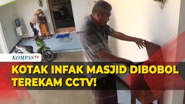 Kotak Infak Masjid Dicongkel, Malingnya Tidak Sadar Terekam CCTV!
