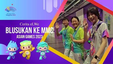 Cerita eLWe - Blusukan ke MMC Asian Games 2023