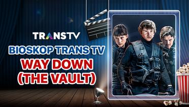 Bioskop Trans TV: Way Down (The Vault)