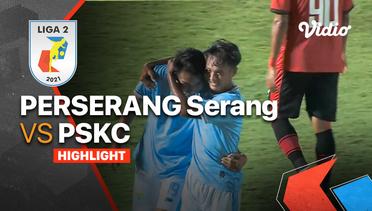 Highlight - Perserang Serang 2 vs 1 PSKC Cimahi | Liga 2 2021/2022
