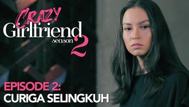 Crazy Girlfriend 2 - Episode 2: Curiga Selingkuh