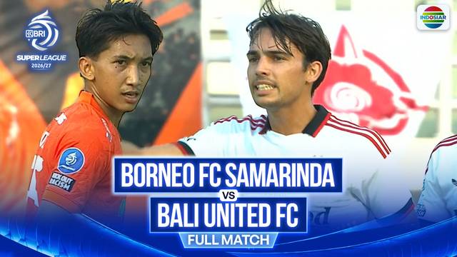 Borneo FC Samarinda Vs Bali United FC - Full Match  | BRI Super League 2026/27