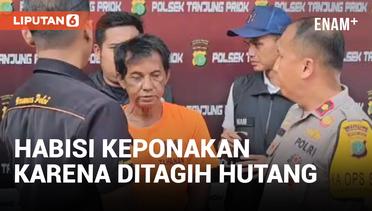 Sakit Hati Ditagih Hutang Rp300 Ribu, Pria Habisi Keponakan di Tanjung Priok