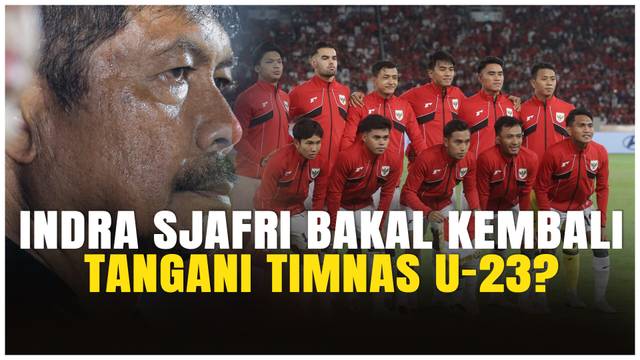 Kita Tidak Boleh Melupakan Pahlawan, Apakah Indra Sjafri Bakal Tangani Timnas U-23 Lagi di SEA Games 2025?