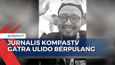 Jurnalis KompasTV Gatra Ulido Wafat Usai Berjuang Lawan Sakit yang Diderita