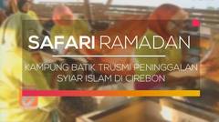 Kampung Batik Trusmi Peninggalan Syiar Islam di Cirebon - Safari Ramadan
