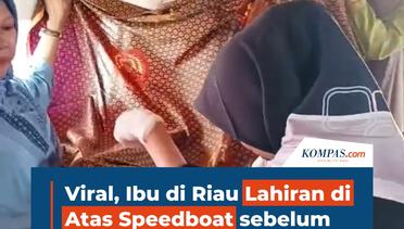 Viral, Ibu di Riau Lahiran di Atas Speedboat sebelum Mencapai Rumah Sakit