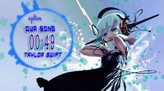 NIGHTCORE taylor swift our song