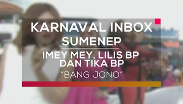 Imey Mey, Lilis BP dan Tika BP - Bang Jono (Karnaval Inbox Sumenep)