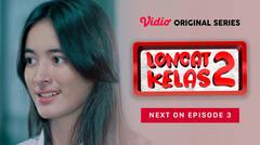 Loncat Kelas Season 02 - Vidio Original Series | Next On Episode 3