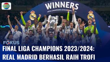 Final Liga Champions 2023_2024: Real Madrid Berhasil Raih Gelar Liga Champions ke-15 | Fokus