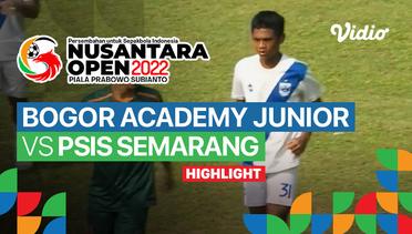 Highlight - Bogor Academy Junior vs PSIS Semarang | Nusantara Open Piala Prabowo Subianto 2022