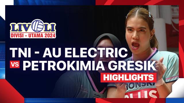 Putri: TNI - AU Electric vs Petrokimia Gresik Pupuk Indonesia - Final Four - Highlights | Livoli Divisi Utama 2024