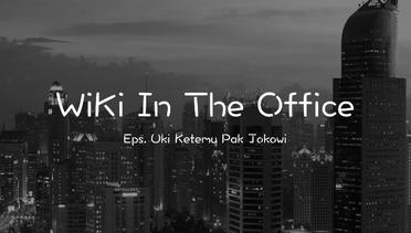 WiKi In The Office Eps.7 "Uki Ketemu Pak Jokowi"