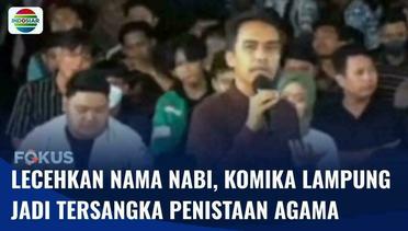 Komika Lampung jadi Tersangka Penistaan Agama Usai Diduga Melecehkan Nama Nabi Muhammad | Fokus