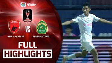 Full Highlights - PSM Makassar VS Persikabo 1973 | Piala Presiden 2022