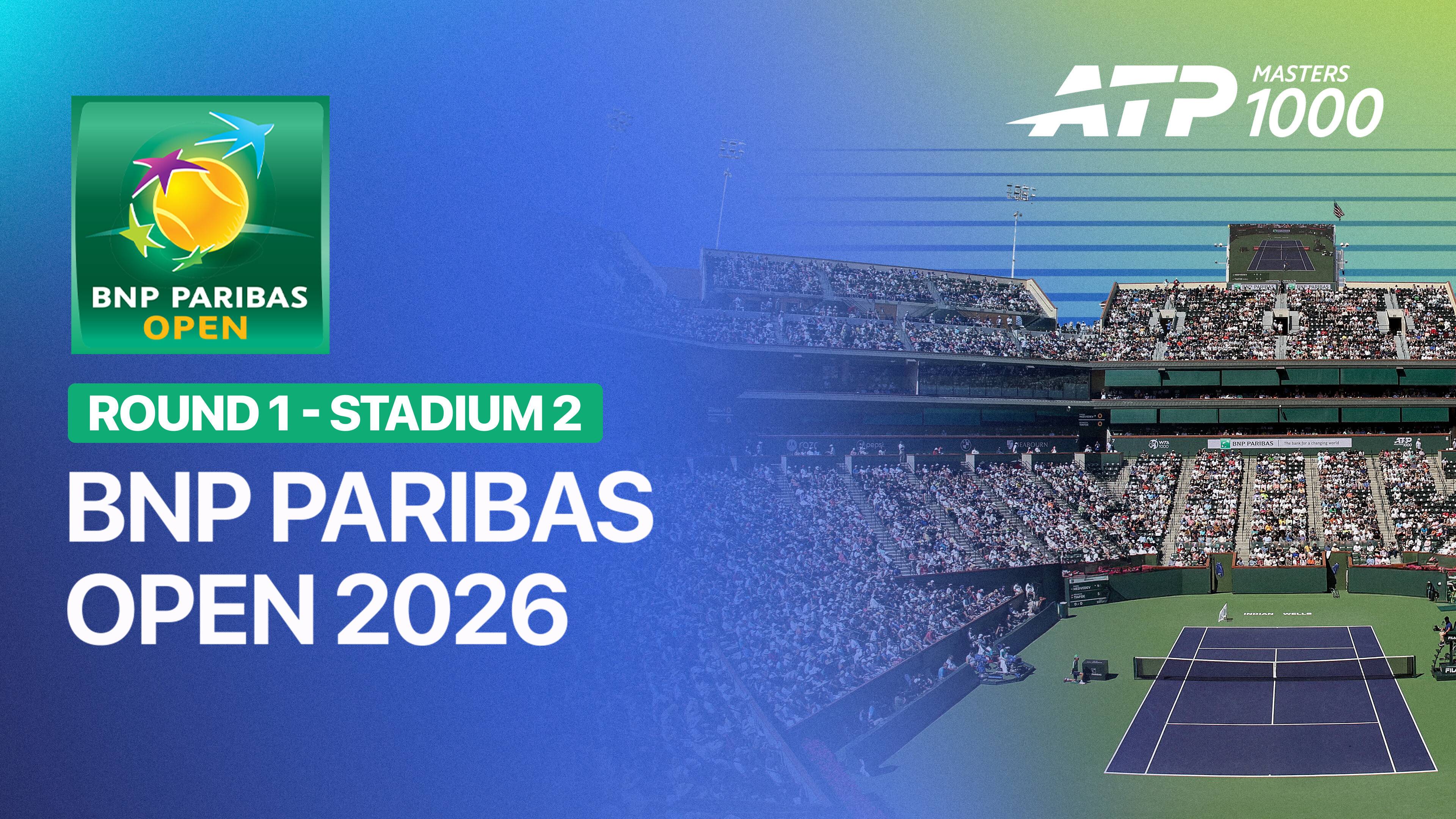 ATP 1000: BNP Paribas Open 2026 - Round 1 (Stadium 2)
