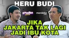 Pandangan Pj Gubernur DKI Heru Budi Jika Jakarta Tak Lagi Jadi Ibu Kota - #DTALKS S2E2 (Part 1)