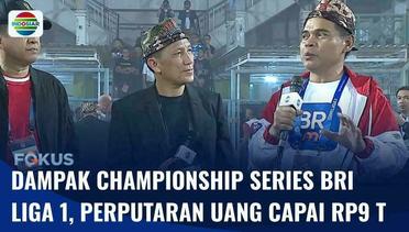 Dampak Championship Series BRI Liga 1, Perputaran Uang Capai Rp9 Triliun | Fokus