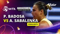 Paula Badosa vs Aryna Sabalenka - Highlights | WTA Porsche Tennis Grand Pix 2024
