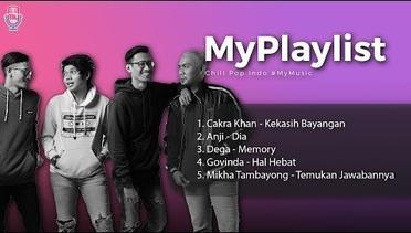 Chill Pop Indo #MyMusic // Cakra Khan, Anji, Dega, Govinda, Mikha Tambayong