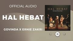 Govinda x Ernie Zakri - Hal Hebat (Official Audio)