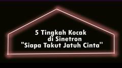 5 Tingkah Kocak di Siapa Takut Jatuh Cinta | Kompilasi Siapa Takut Jatuh Cinta