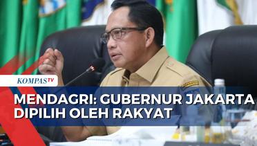 Menteri Dalam Negeri, Tito Karnavian Tegaskan Gubernur Jakarta Dipilih oleh Rakyat