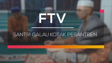 FTV SCTV - Santri Galau Kotak Pesantren